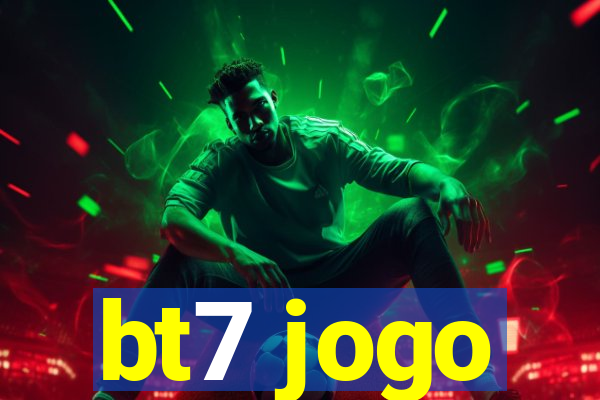 bt7 jogo